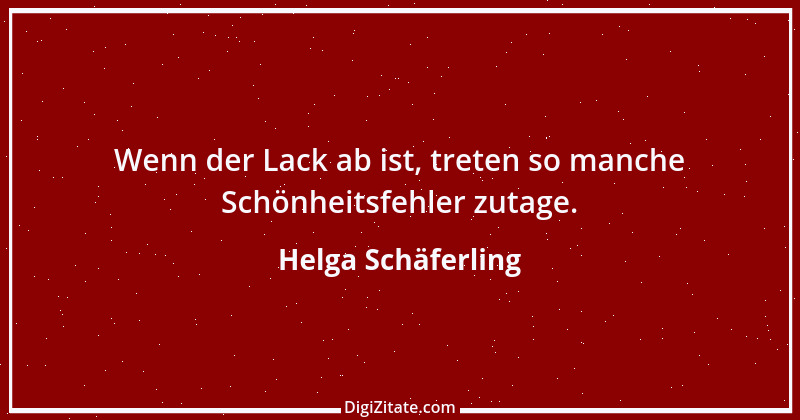 Zitat von Helga Schäferling 470