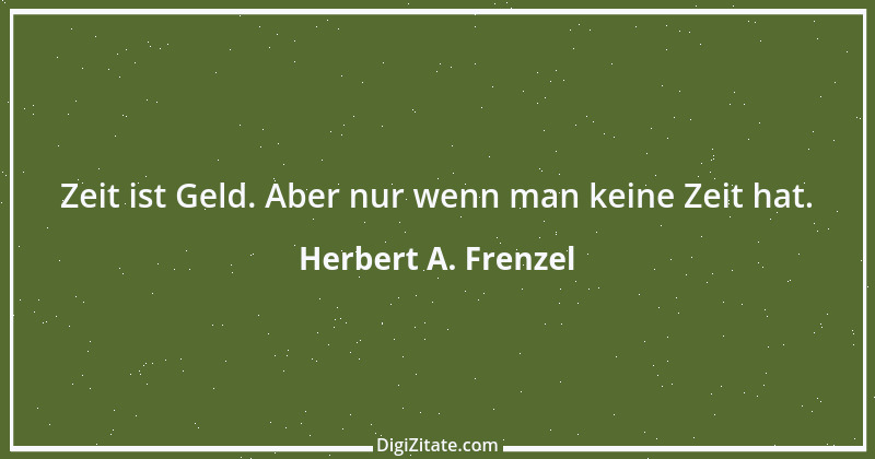 Zitat von Herbert A. Frenzel 11