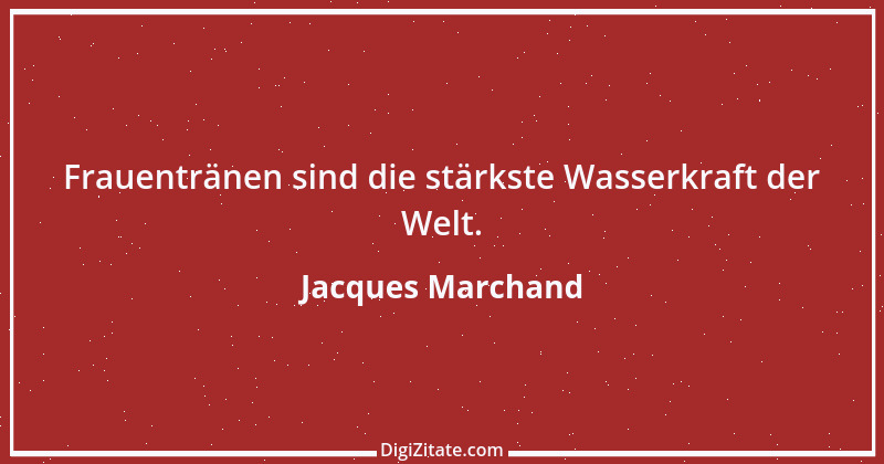 Zitat von Jacques Marchand 2