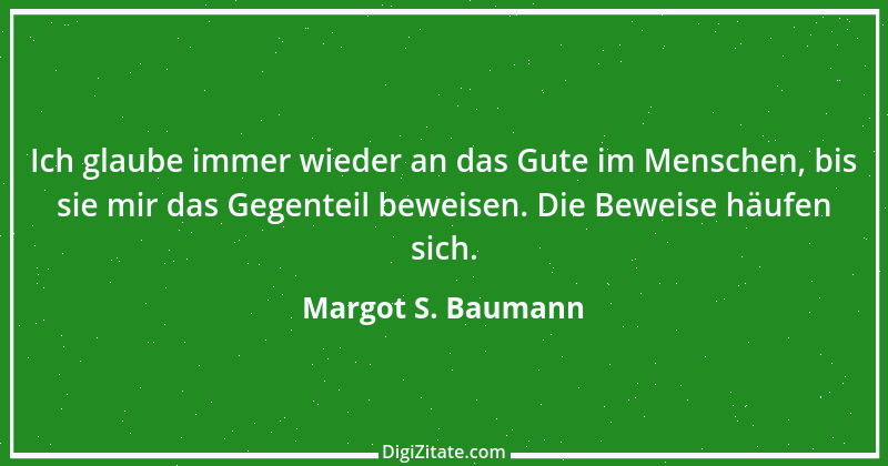 Zitat von Margot S. Baumann 64