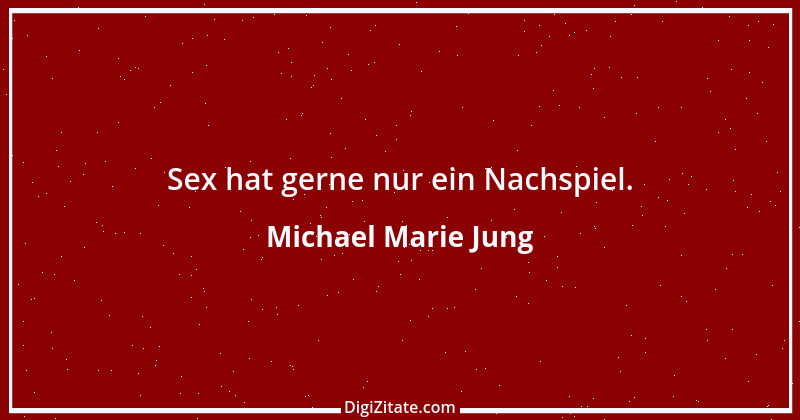 Zitat von Michael Marie Jung 282