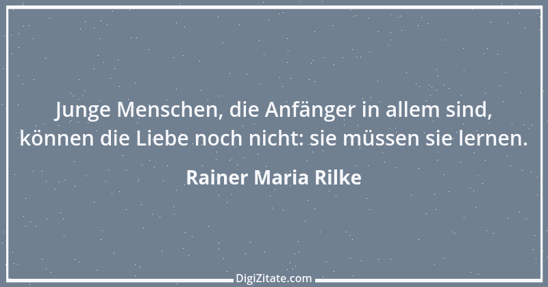 Zitat von Rainer Maria Rilke 260