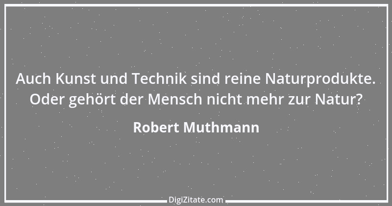 Zitat von Robert Muthmann 27