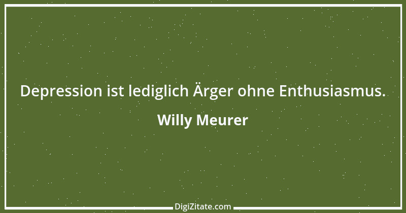 Zitat von Willy Meurer 1016