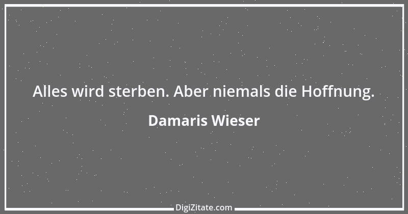 Zitat von Damaris Wieser 357