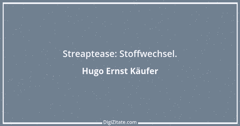 Zitat von Hugo Ernst Käufer 14