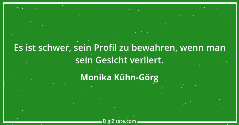 Zitat von Monika Kühn-Görg 7