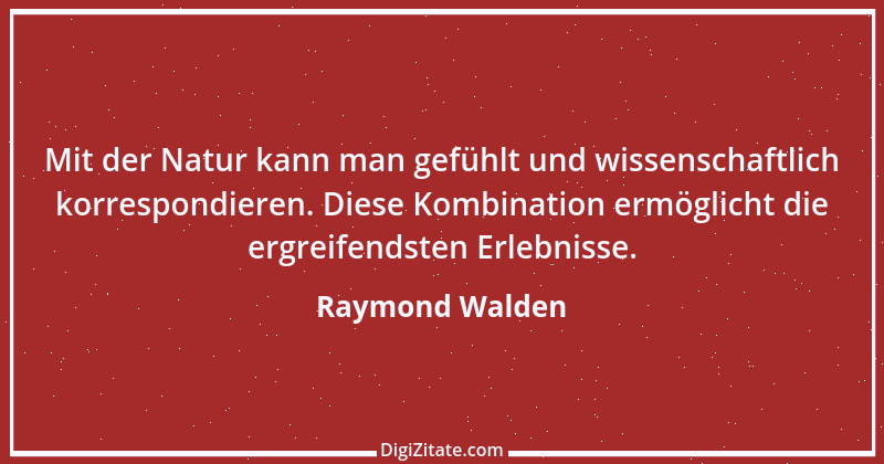 Zitat von Raymond Walden 298