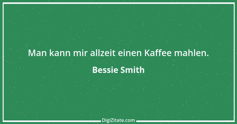 Zitat von Bessie Smith 1