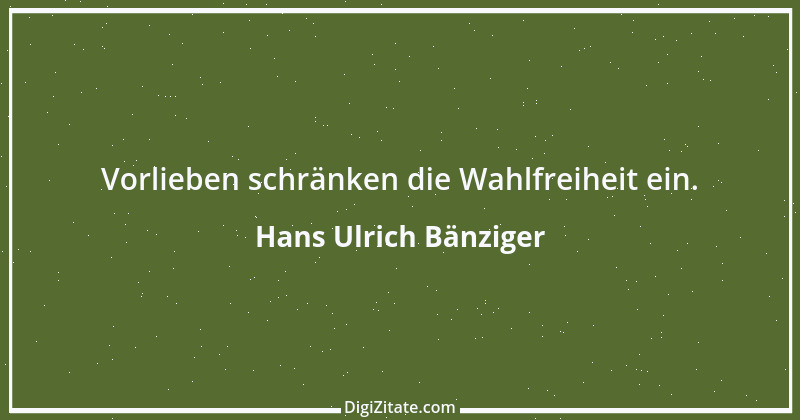 Zitat von Hans Ulrich Bänziger 26