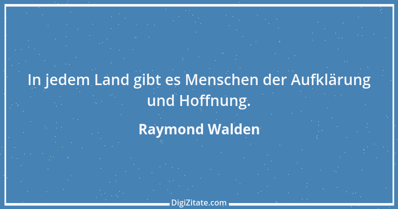 Zitat von Raymond Walden 189