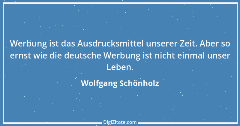 Zitat von Wolfgang Schönholz 1