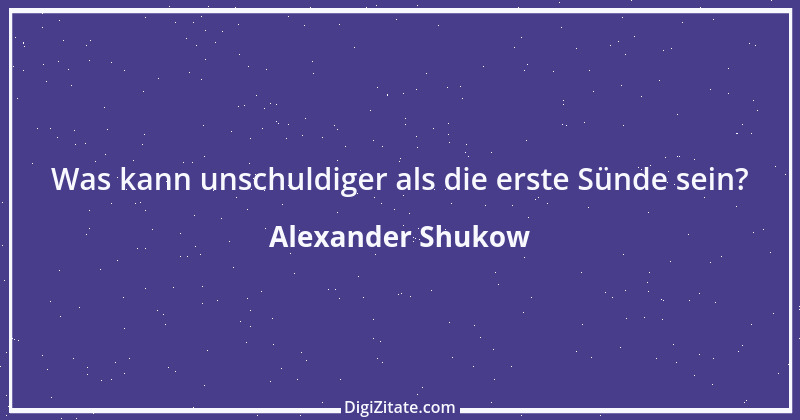 Zitat von Alexander Shukow 3