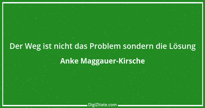 Zitat von Anke Maggauer-Kirsche 14