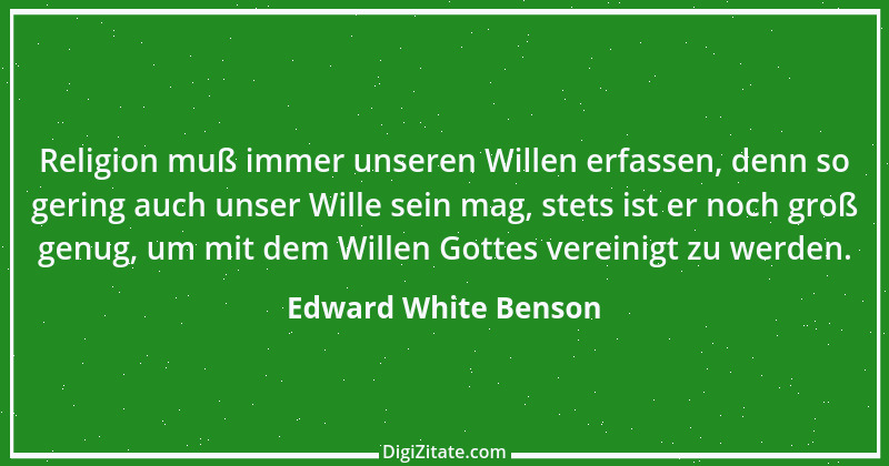 Zitat von Edward White Benson 1