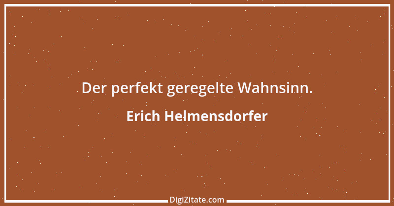 Zitat von Erich Helmensdorfer 2