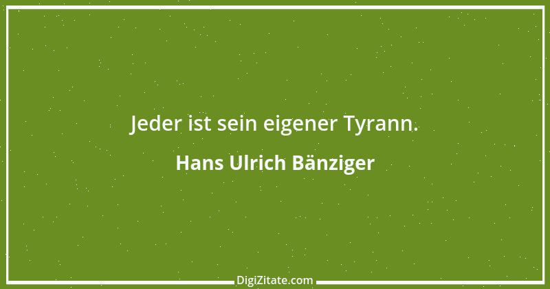 Zitat von Hans Ulrich Bänziger 27