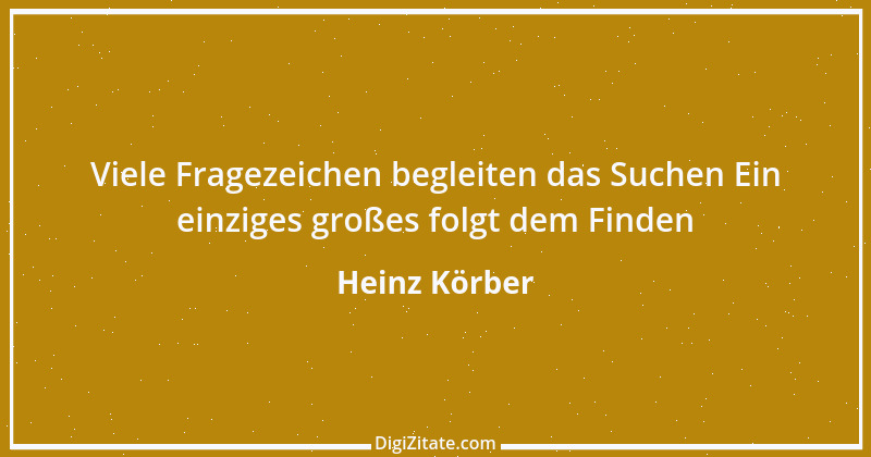 Zitat von Heinz Körber 85