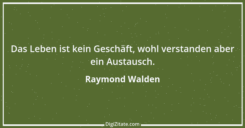 Zitat von Raymond Walden 190