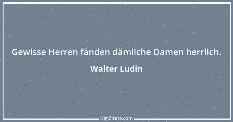 Zitat von Walter Ludin 1219