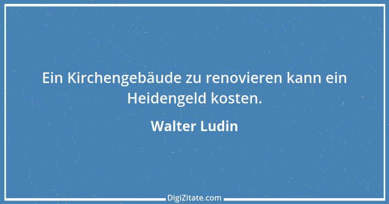 Zitat von Walter Ludin 219