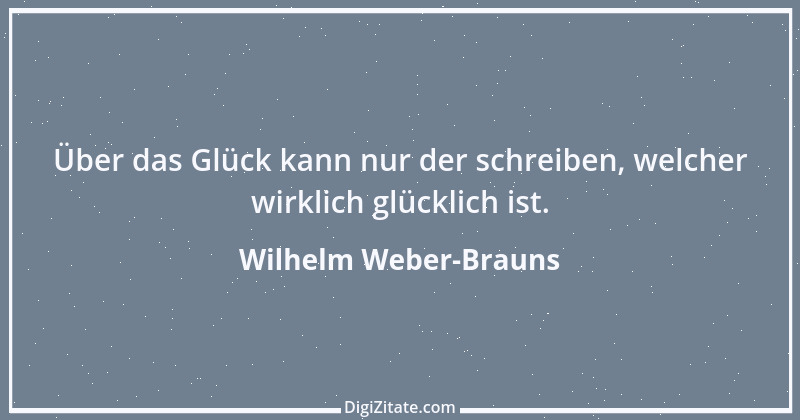 Zitat von Wilhelm Weber-Brauns 30