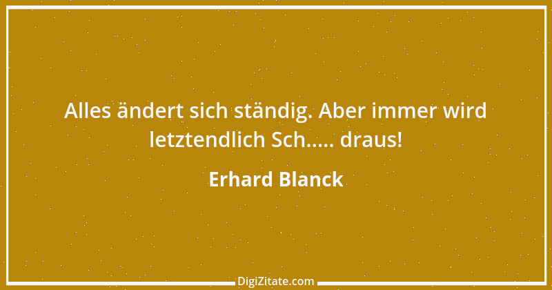 Zitat von Erhard Blanck 273