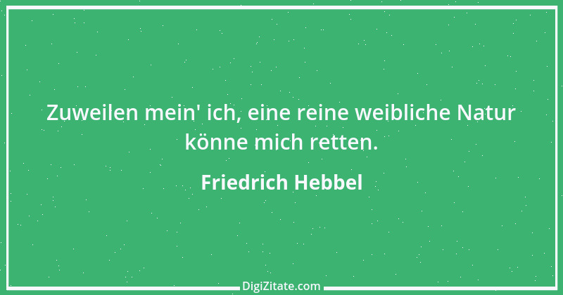 Zitat von Friedrich Hebbel 73