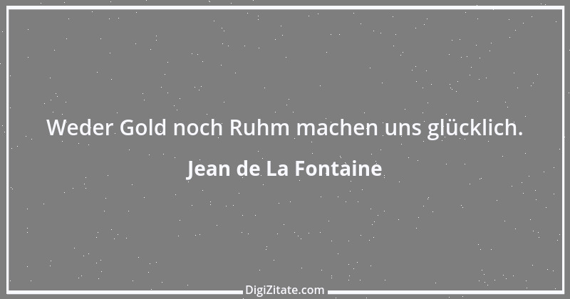 Zitat von Jean de La Fontaine 74