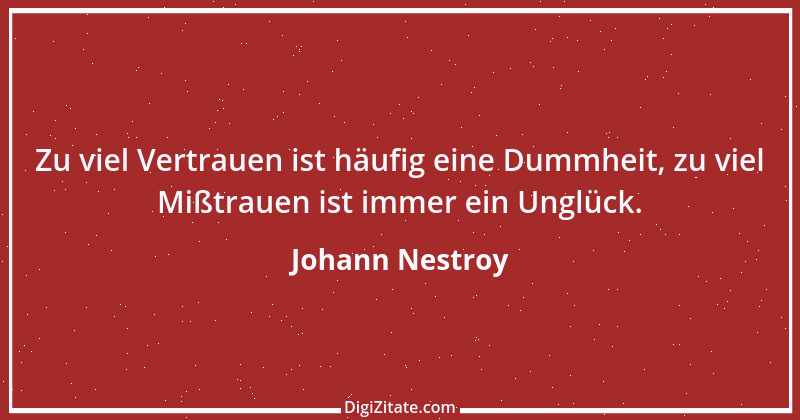 Zitat von Johann Nestroy 366