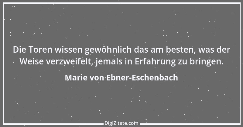 Zitat von Marie von Ebner-Eschenbach 686