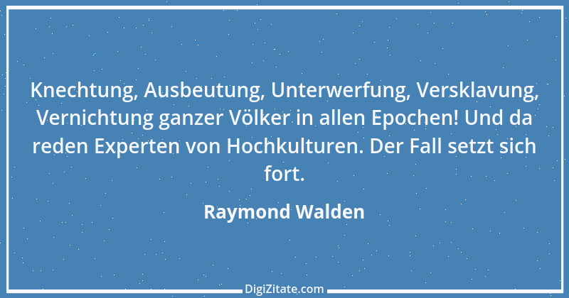 Zitat von Raymond Walden 191