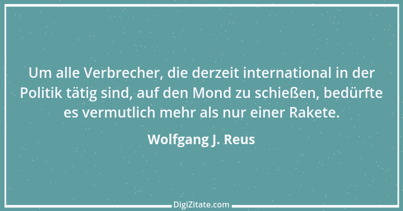 Zitat von Wolfgang J. Reus 558