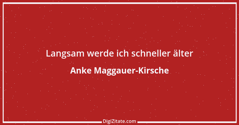 Zitat von Anke Maggauer-Kirsche 16