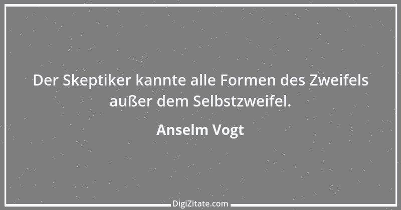 Zitat von Anselm Vogt 174