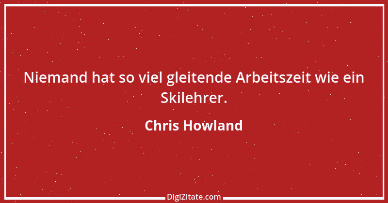 Zitat von Chris Howland 1