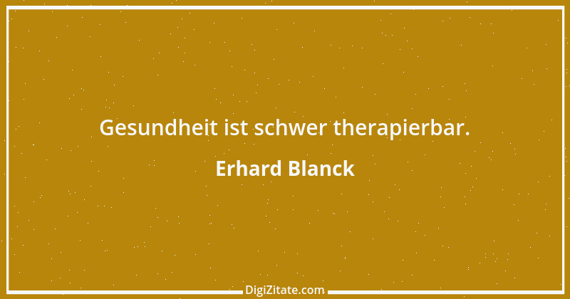 Zitat von Erhard Blanck 274