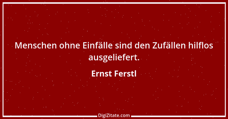 Zitat von Ernst Ferstl 2160