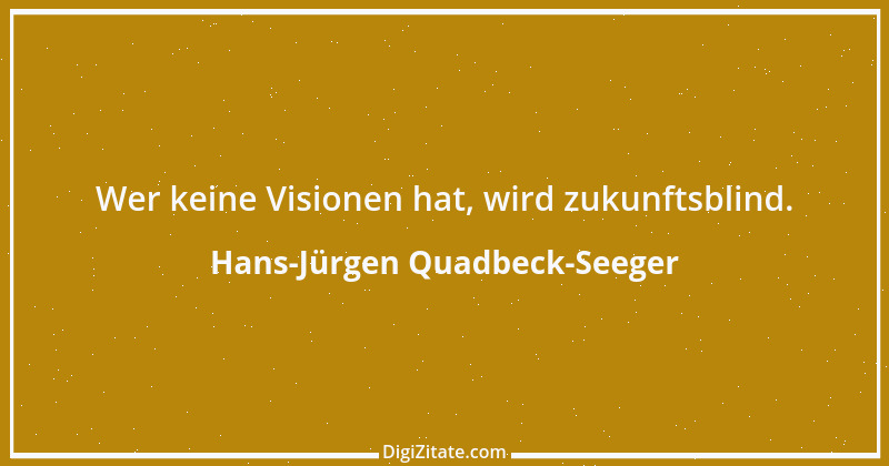 Zitat von Hans-Jürgen Quadbeck-Seeger 347