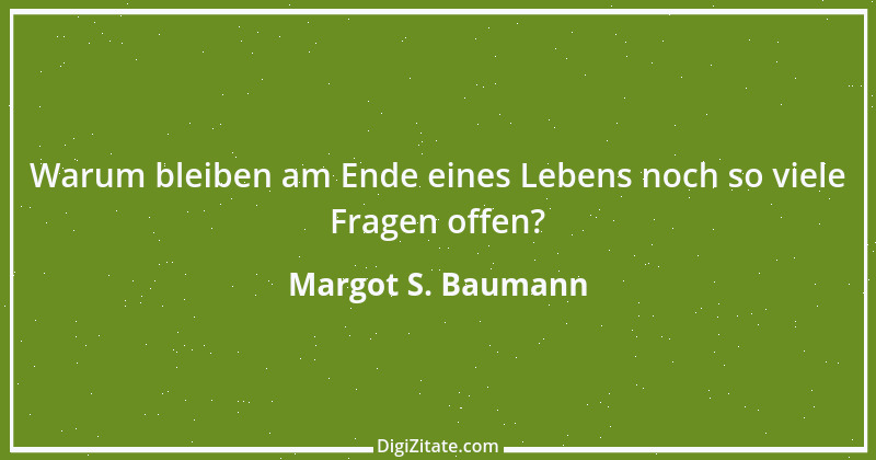 Zitat von Margot S. Baumann 68