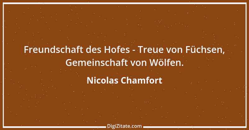 Zitat von Nicolas Chamfort 242