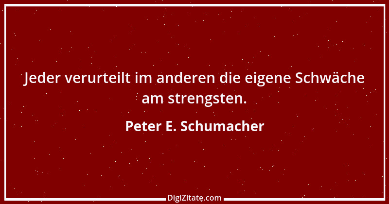 Zitat von Peter E. Schumacher 524