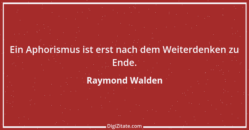 Zitat von Raymond Walden 192