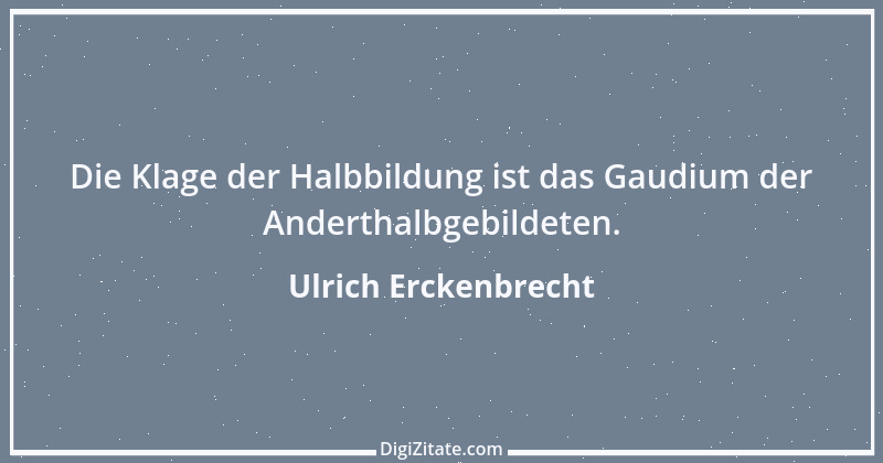 Zitat von Ulrich Erckenbrecht 222