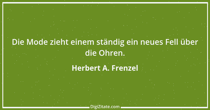 Zitat von Herbert A. Frenzel 16