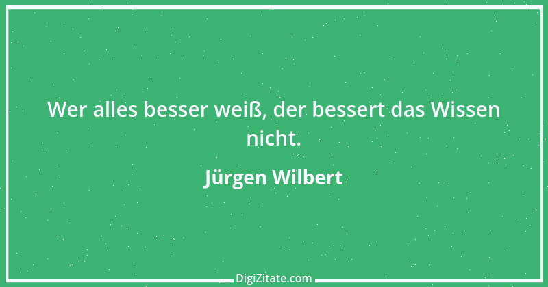 Zitat von Jürgen Wilbert 100