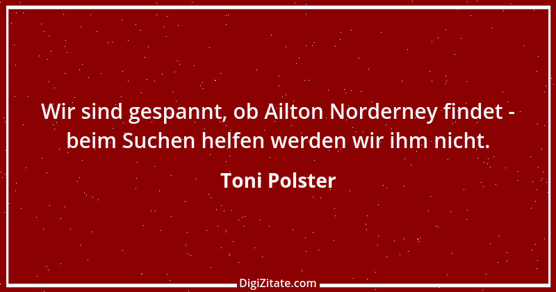 Zitat von Toni Polster 10