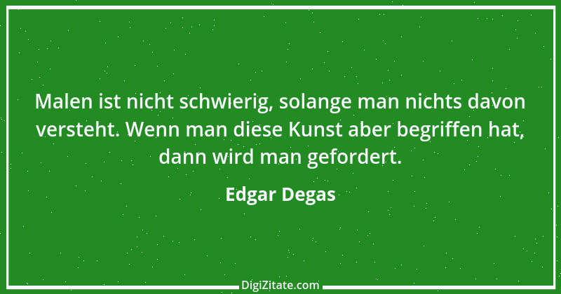 Zitat von Edgar Degas 3