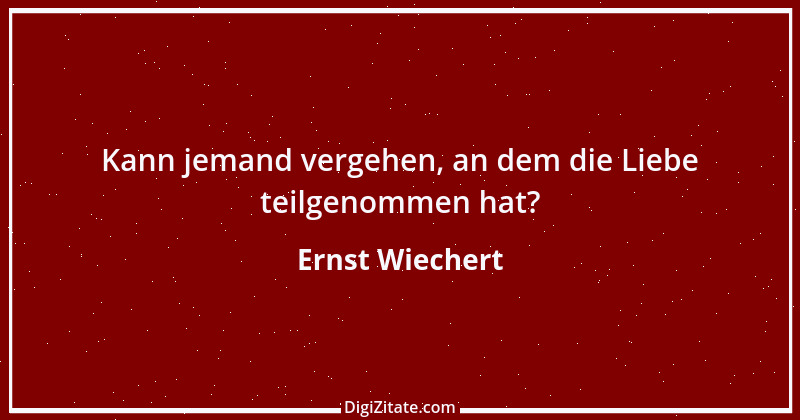 Zitat von Ernst Wiechert 23