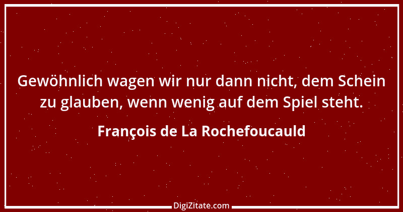 Zitat von François de La Rochefoucauld 634